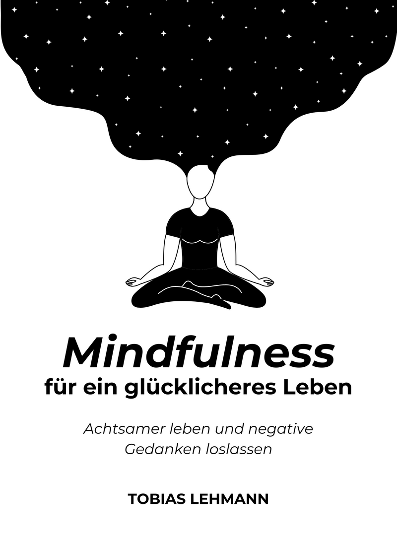 Mindfulness für ein glücklicheres Leben