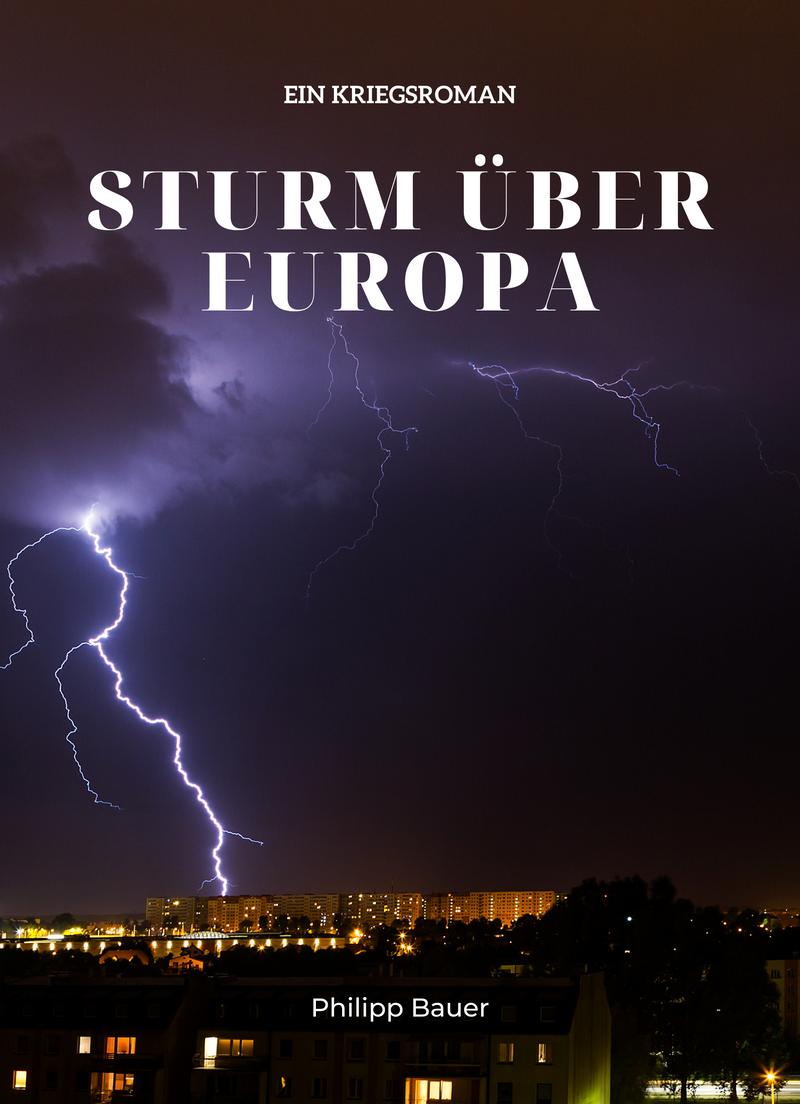 Sturm über Europa: Ein Kriegsroman